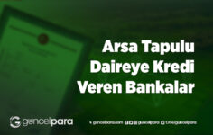 Arsa Tapulu Daireye Kredi Veren Bankalar