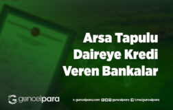 Arsa Tapulu Daireye Kredi Veren Bankalar