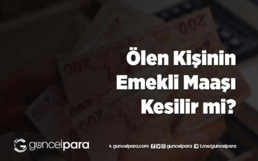 Ölen Kişinin Emekli Maaşı Kesilir mi?